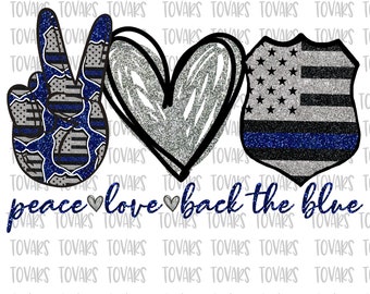 Peace love Back the Blue Sublimation Png Digital Download, Peace Love Back the Blue Png, Police Sublimation PNG, Peace Love Police png