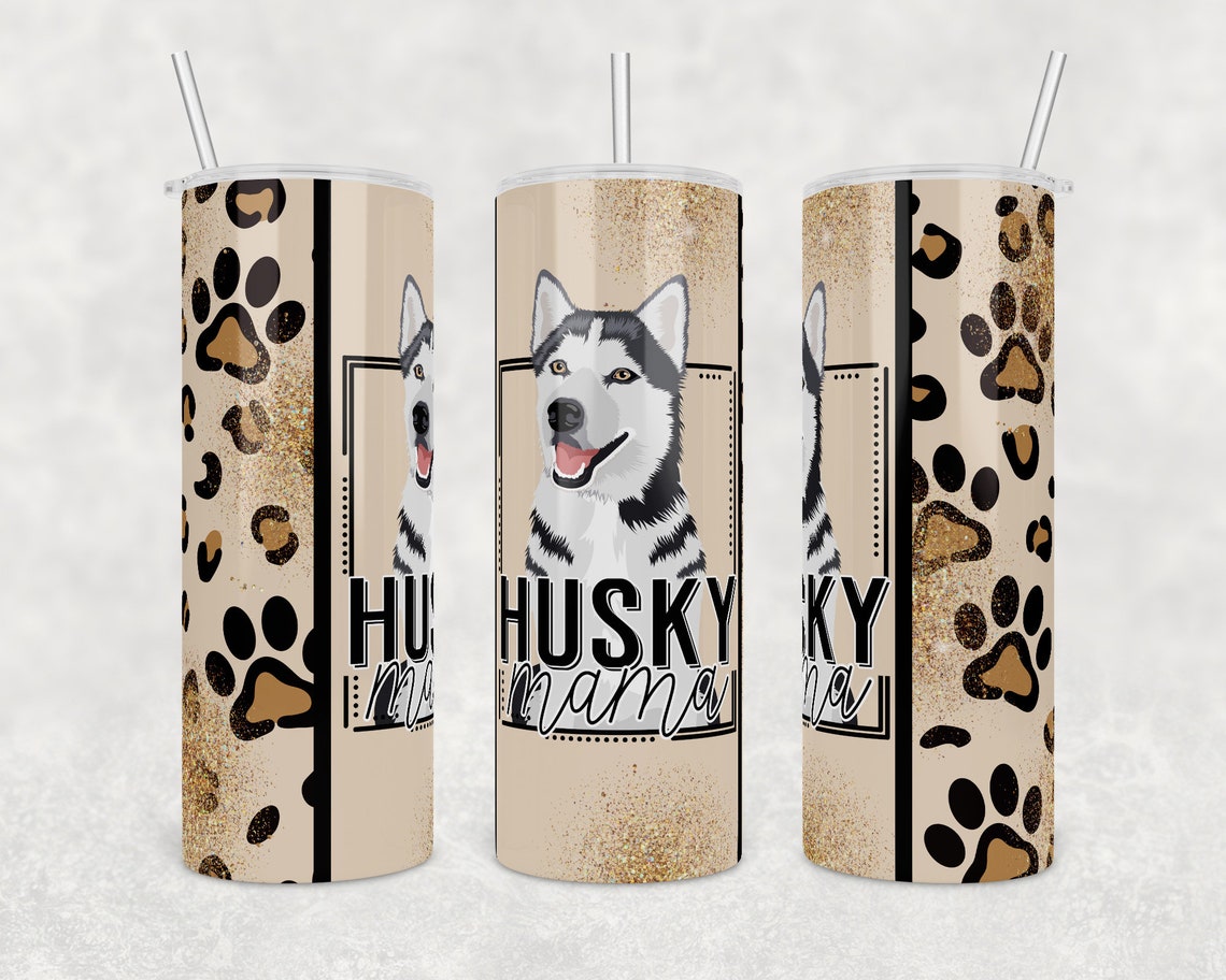 Husky Mama Tumbler Dog Tumbler Design 20 Oz Straight Tumbler Etsy