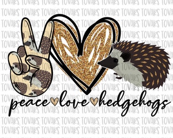 Peace love Hedgehogs Sublimation Png Digital Download, Hedgehog Png, Hedgehog sublimation PNG, peace love Hedgehogs Digital png