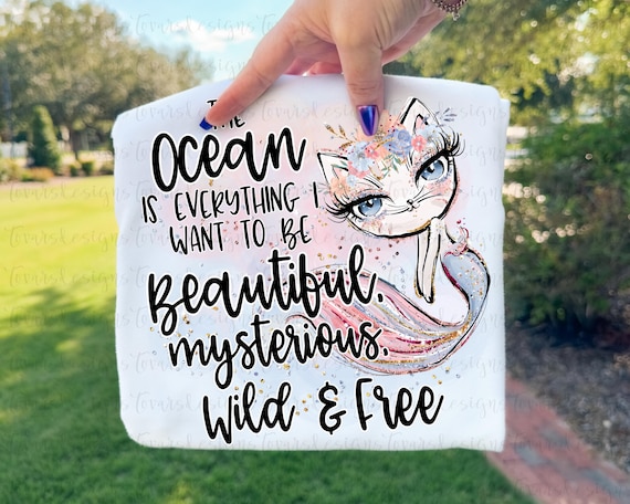 The Ocean is everything I want to be Mermaid Sublimation Download, Mermaid PNG Download, watercolor Mermaid Beach printable