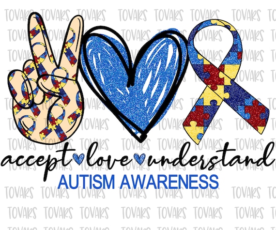 Sublimation Accept Understand Love PNG Autism acceptance It takes someone special to hear what a child can not say You are not alone