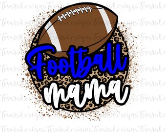 May include: A digital design featuring a brown American football with white stripes on a leopard print circle. The words "Football Mama" are written in blue and white, with a brown splatter effect around the design. Ideal for clothing and accessories.