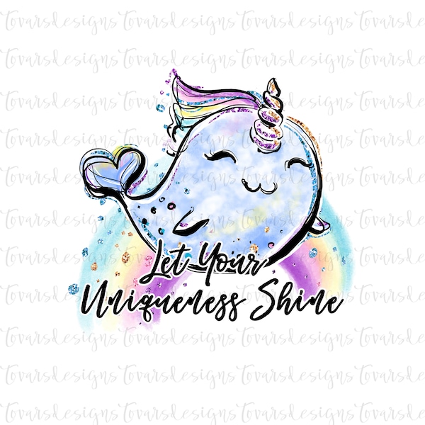Narwhal Let your uniqueness Shine Sublimation Download, Narwhal PNG File Instant Download Sublimation Download, watercolor Narwhal printable