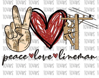 Peace love Lineman Sublimation Png Digital Download, Peace Love Lineman Png, Peace Love Lineman, Lineman design sublimation