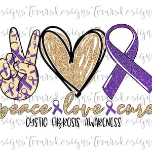 Peace love Cure Sublimation Png Digital Download, Cystic Fibrosis Awareness Png, Cystic Fibrosis Awareness Cure PNG, Cystic Fibrosis digital