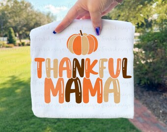 Thankful Mama Pumpkin Thanksgiving PNG, Thanksgiving Design (Digital Download)