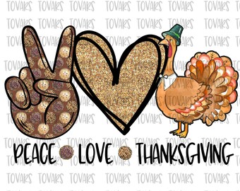 Peace love thanksgiving turkey Sublimation Png Digital Download, turkey pie Png thanksgiving sublimation peace love thanksgiving Digital