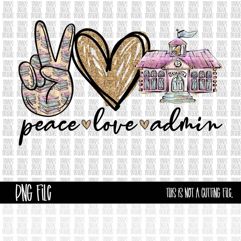 May include: Peace sign with a stack of books, a gold glitter heart, and a pink school building with the word "School" above the door. The text "peace love admin" is below the images.
