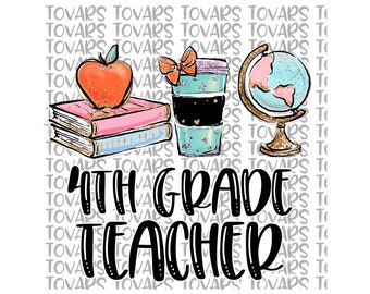 4th Grade Teacher Sublimation Download, 4th grade Teacher PNG, Instant Download Sublimation Download, Teacher PNG file, 4th Grade Teacher