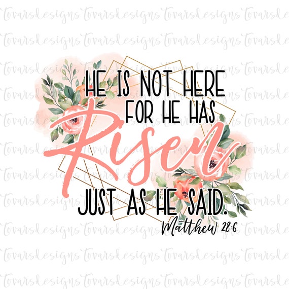He is Not Here for He Has Risen Just as He Said Matthew 286 Etsy