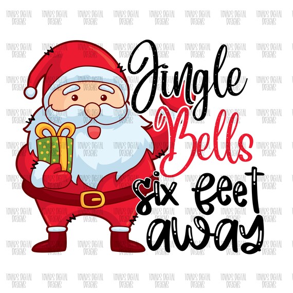 Jingle Bells Six Feet Away Funny Santa Sublimation design, PNG Santa Christmas theme design, Six Feet away funny design, Santa Claus design