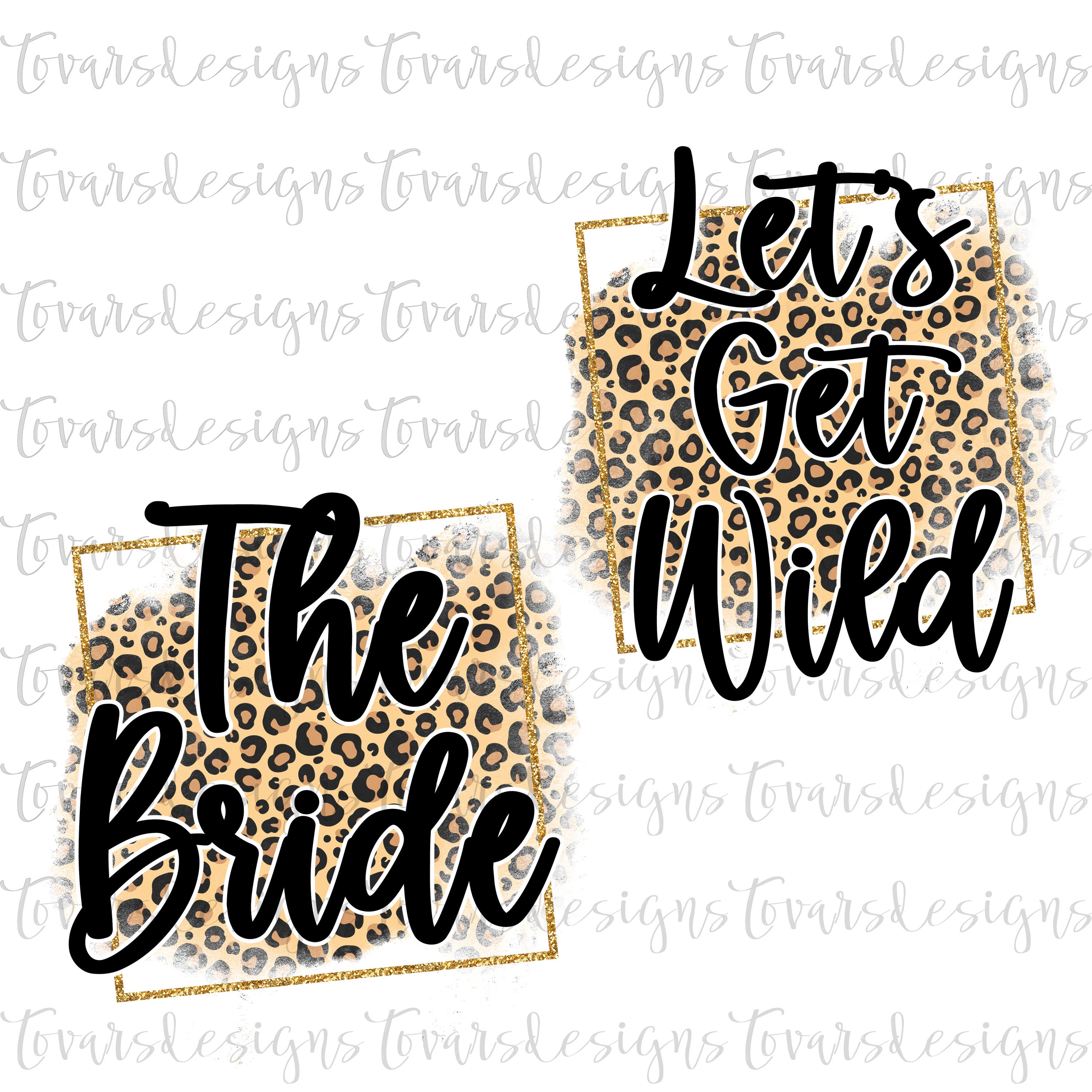 The Bride and Let's Get Wild Bridal Party Leopard print Sublimation Download, Bride leopard PNG File, Leopard Instant Download, bridal party