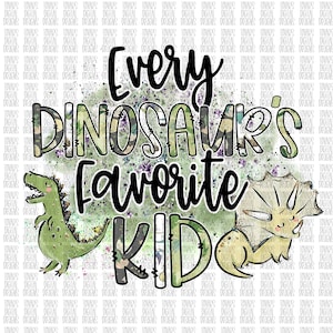 Every dinosaurs Favorite Kid Sublimation Download, dinosaur Design PNG Instant Download dinosaur For kids Sublimation design dinosaur png