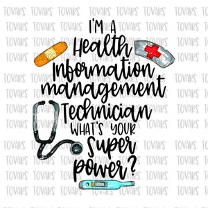 I'm a health information management technician what's your Super Power? Instant Sublimation Download, health information management png file