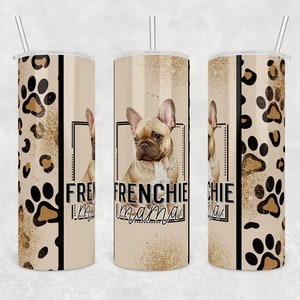 Frenchie Mama Becher, Hundebecher Design, 20 Unzen gerade Becher Png-Datei Becher Designs für 20 Unzen Skinny Tumbler, niedliches Reh Frenchie