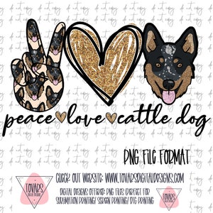 Peace love Cattle Dog , Cattle Dog Sublimation Png Digital Download, Peace love Australian Cattle Dog Cattle Dog Australian Cattle Dog