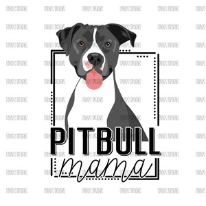 Pitbull mama Sublimation Download, Pitbull dog PNG File Instant Download Sublimation Download, Pitbull Mama Design