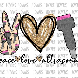 May include: Peace sign with a pattern of ultrasound probes, a gold glitter heart, and an ultrasound probe with a pink top. The text "peace love ultrasound" is below the image.