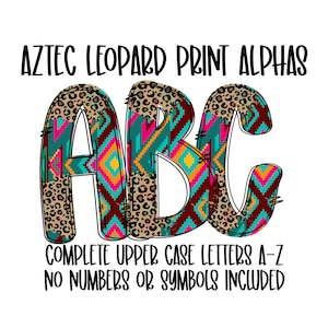 May include: Aztec and leopard print uppercase letters A, B, and C.  Complete upper case letters A-Z. No numbers or symbols included.
