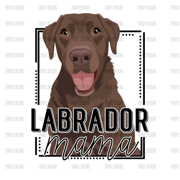 Labrador Mama Sublimation Download, Chocolate lab dog PNG File Instant Download Sublimation Download, Labrador Mama Design, Chocolate lab