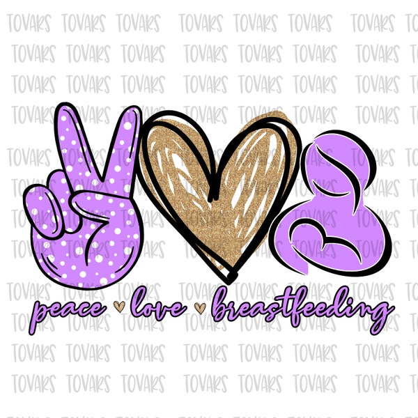 Peace love breastfeeding Sublimation Png Digital Download, breast feeding Png, Peace love breastfeeding sublimation download, Digital Design