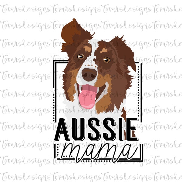Aussie Mama Sublimation Download, Aussie dog PNG File Instant Download Sublimation Download, Aussie Mama Design, Aussie dog