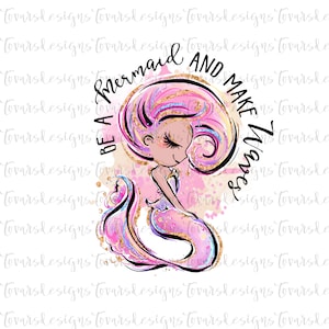 Be A Mermaid and make Waves, Mermaid Png File, Mermaid Design, Be a Mermaid Design, Sublimation instant download, mermaid design sublimation