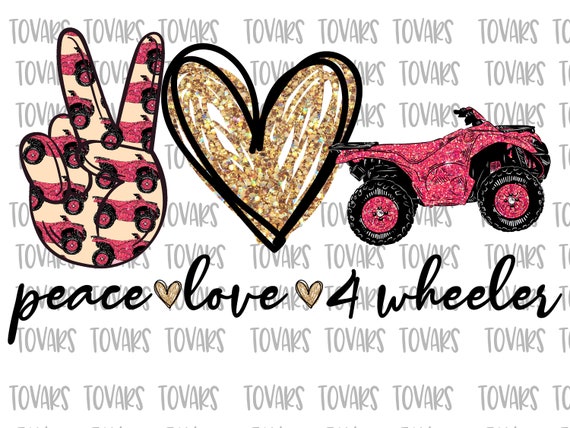Peace love 4 Wheeler Sublimation Png Digital Download Peace love 4 Wheeler Sublimation 4 Wheeler digital printable peace love four wheeler