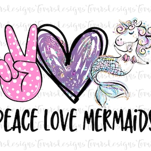 Peace Love Mermaids Unicorn PNG: Sublimation Design (Digital Download)