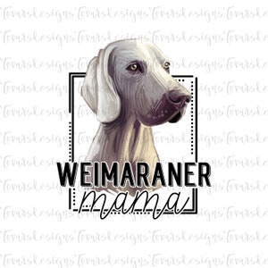 Weimaraner Mama Sublimation Download, Weimaraner  PNG File Instant Download Sublimation Download, Weimaraner Mama Design