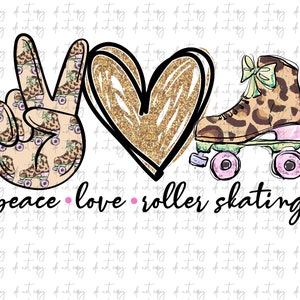 Peace love roller skating Sublimation Download, Roller skating PNG File Instant Download Sublimation watercolor Roller skate digital