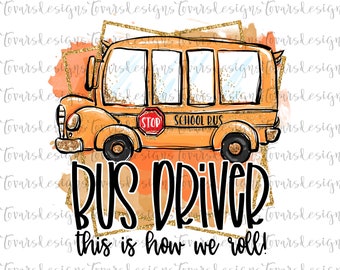 Bus Driver Sublimation Download, Bus Driver PNG, This is how we roll Bus Driver Sublimation Download, Cute Glitter School Bus Sublimation
