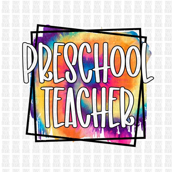 Preschool Teacher tie dye Sublimation, Preschool Teacher PNG, Instant Download Sublimation Download, Teacher PNG file, Preschool Teacher