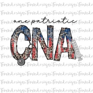 One Patriotic CNA Png, Sublimation designs, 4th of July png designs, nurse digital art, t shirt designs for Fourth of July, CNA png