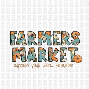 May include: A graphic design with the text "FARMERS MARKET" in large, bold letters. The letters are filled with a pattern of pumpkins, gourds, and fall foliage on a teal background. The text "SUPPORT YOUR LOCAL FARMERS" is below the main text.