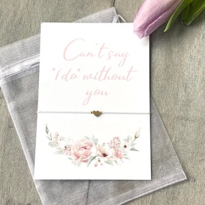 Bracelet Cant say I do without you Maid of Honor Bridesmaid Heart