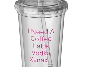 Acrylic Cup, Gift for her, I Need A Vodka...Sipping cup, Travel Cup, Iced coffee cup, drinking cup, summer cup with straw, Gift for her