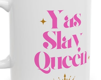 Yas Slay Queen Mug, Coffee Lovers, Christmas Gift for her, Holiday Present, Co-Worker Gift, Gift for Daughter, Gift for Friend