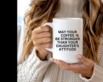 Funny Coffee Mug, Ceramic Mug, Coffee Lover Gift, Daughter Attitude Quote Mug, 11oz, 15oz