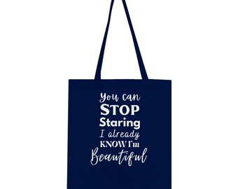 You Can Stop Staring I Already Know I'm Beautiful Classic Tote Bag Choice of colour