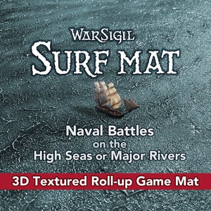 May include: A 3D textured roll-up game mat with a blue and white water surface. The mat is designed for naval battles on the high seas or major rivers. The text "WARSIGIL SURF MAT" is printed in white on a black background. The text "Naval Battles on the High Seas or Major Rivers" is printed in white on a black background. The text "3D Textured Roll-up Game Mat" is printed in white on a red background.