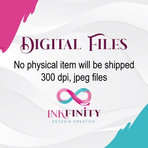 May include: A digital graphic design with the words "DIGITAL FILES" in a dark purple script. Below, it states "No physical item will be shipped 300 dpi, jpeg files." The image includes a pink and blue infinity symbol and the text "INKFINITY ESTUDIO CREATIVO".