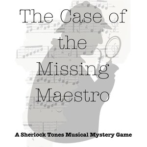 Op de afbeelding: Een grijswaardenafbeelding voor een muzikaal mysteriespel. De afbeelding toont een silhouet van een detective met een vergrootglas, over de bladmuziek. Tekst luidt "The Case of the Missing Maestro" en "A Sherlock Tones Musical Mystery Game."