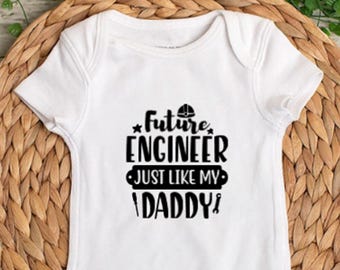 Future Engineer Just Like My Daddy - Baby Bodysuit - Toddler Shirt - Kids T-Shirt - Infant Bodysuit