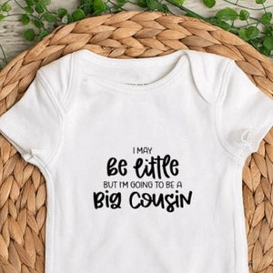 I May Be Little But I&#39;m Going To Be A Big Cousin - Pregnancy Announcement - Baby Bodysuit - Toddler Shirt - Kids T-Shirt - Infant Bodysuit