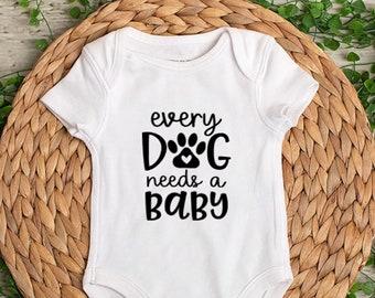 Every Dog Needs A Baby - Pregnancy Announcement - Adoption - Baby Bodysuit - Shirt - Photo Opp