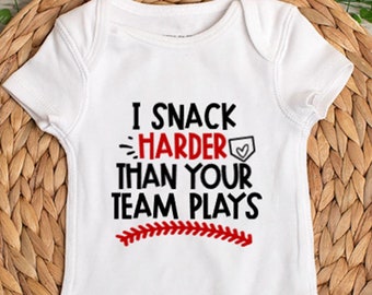 Baseball Baby Bodysuit or Shirt: I Snack Harder Than Your Team Plays