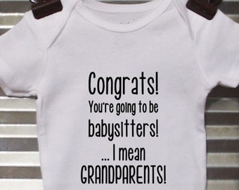 Funny Grandparents Pregnancy Announcement Bodysuit - "Congrats You're Going To Be Babysitters Oops We Mean Grandparents"