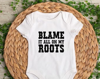 Blame It All On My Roots - Baby Bodysuit - Toddler Shirt - Kids T-Shirt - Infant Bodysuit