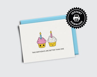 Two Birthdays Are Better Than One - PRINTABLE Blank Joint Birthday Card